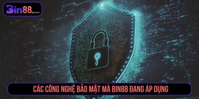 Các công nghệ bảo mật mà Bin88 đang áp dụng