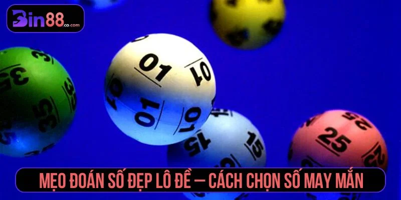 Mẹo đoán số đẹp lô đề