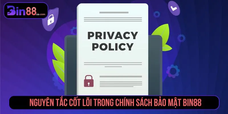 Nguyên tắc cốt lõi trong chính sách bảo mật Bin88