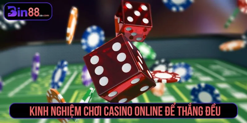 Kinh Nghiệm Chơi Casino Online – Bí Kíp Cao Thủ Tham khảo các kinh nghiệm chơi casino online hiệu quả