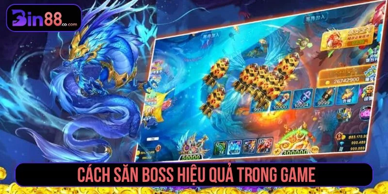 Tham khảo gợi ý săn boss từ cao thủ