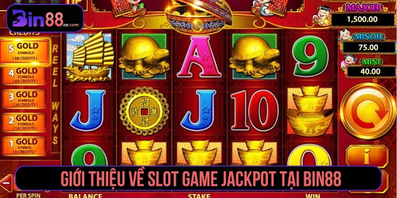 Slot Game Jackpot – Trò chơi nổ hũ hấp dẫn mọi game thủ Thông tin về slot game jackpot tại Bin88