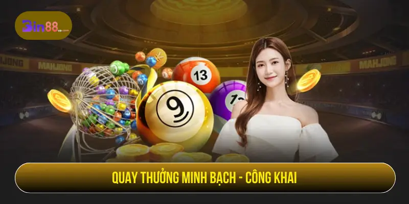 Quay thưởng minh bạch - công khai