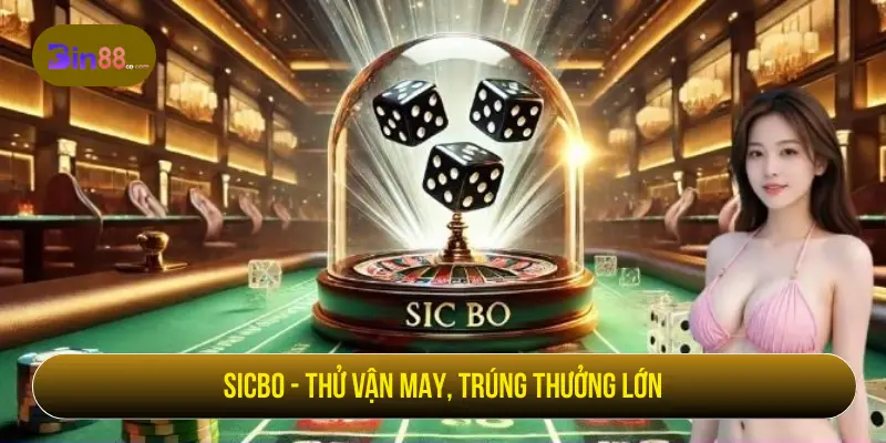 Sicbo - Thử vận may, trúng thưởng lớn