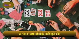 V8 Poker - Game bài trực tuyến kịch tính